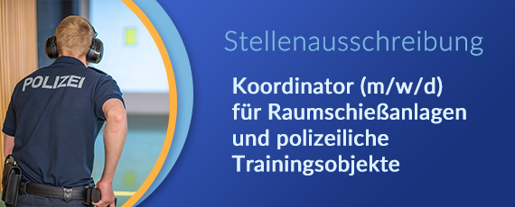 Stellenausschreibung Koordinator (m/w/d) für Raumschießanlagen und polizeiliche Trainingsobjekte