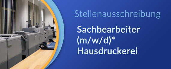 Stellenauschreibung Sachbearbeiter m w d Hausdruckerei